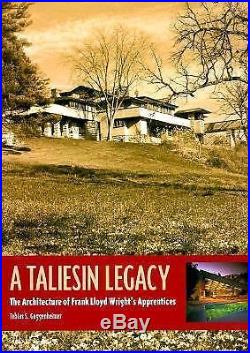 A Taliesin Legacy The Architecture of Frank Lloyd Wright's Apprentices Archite
