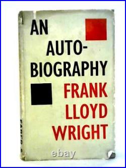 An Autobiography Frank Lloyd Wright (Wright, Frank Lloyd 1945) (ID56349)