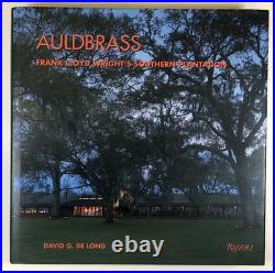 David G De Long / Auldbrass Frank Lloyd Wright's Southern Plantation 1st ed 2003