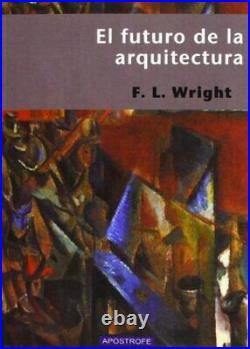 EL FUTURO DE LA ARQUITECTURA (SPANISH EDITION) By Frank Lloyd Wright BRAND NEW