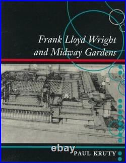 FRANK LLOYD WRIGHT AND MIDWAY GARDENS By Paul Kruty Hardcover Mint Condition