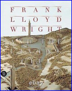 FRANK LLOYD WRIGHT AND THE LIVING CITY By De David Long Hardcover