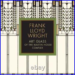 FRANK LLOYD WRIGHT ART GLASS OF THE MARTIN HOUSE COMPLEX By Eric NEW
