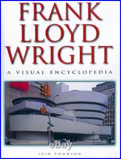 FRANK LLOYD WRIGHT A VISUAL ENCYCLOPEDIA By Iain Thomson Hardcover BRAND NEW