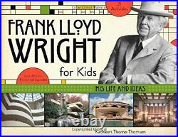 FRANK LLOYD WRIGHT FOR KIDS HIS LIFE AND IDEAS FOR KIDS By Kathleen NEW