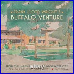 FRANK LLOYD WRIGHT'S BUFFALO VENTURE FROM THE LARKIN By Jack Quinan Hardcover