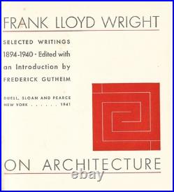 FRANK LLOYD Wright on Architecture Selected Writings 1894-1940 (1941, Gutheim)