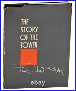Frank Lloyd WRIGHT / THE STORY OF THE TOWER 1st Edition 1956 #181364