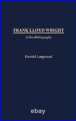 Frank Lloyd Wright A Bio-Bibliography Bio-Bib, Langmead-