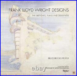 Frank Lloyd Wright Designs The Sketches, Plans, and Drawings, Hardcover by