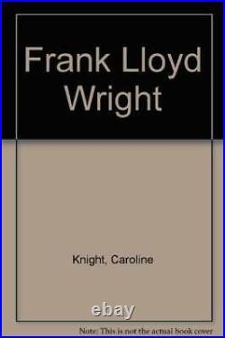 Frank Lloyd Wright Hardcover By KNIGHT, Caroline VERY GOOD