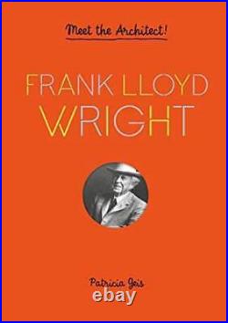 Frank Lloyd Wright Meet the Architect Frank Lloyd Wright Book for Kids GOOD