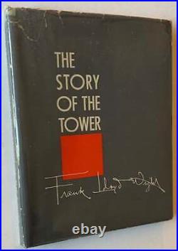 Frank Lloyd Wright / Story of the Tower The Tree That Escaped the Crowded 1st ed
