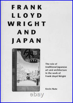 Frank Lloyd Wright and Japan The Role of Traditional Japanese Art Architecture
