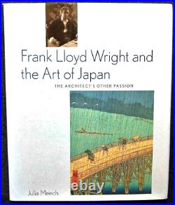 Frank Lloyd Wright and the Art of Japan The Architects Other Passion by Meech