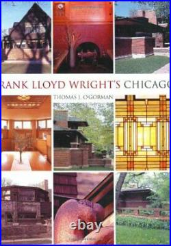 Frank Lloyd Wright's Chicago by O'Gorman, Thomas J. Book The Fast Free Shipping