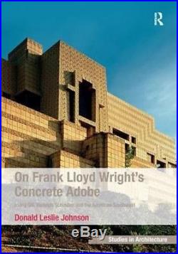 Frank Lloyd Wright's Concrete Adobe by Donald Leslie Johnson Hardcover Book