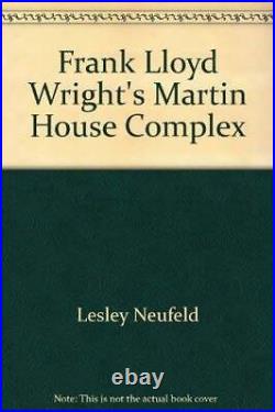 Frank Lloyd Wright's Martin House Complex Paperback By Lesley Neufeld GOOD