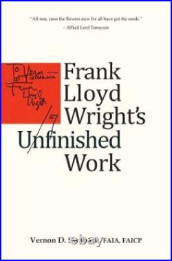 Frank Lloyd Wright's Unfinished Work, FAIA, FAICP, Vernon D. Swaback, Good Book