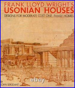 Frank Lloyd Wright's Usonian Houses Designs for Moderate Cost One-Family Homes
