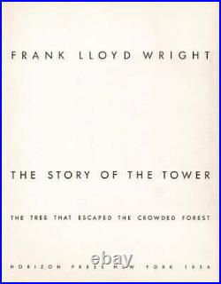 Frank Lloyd Wright / story of the tower The tree that escaped the crowded 1st ed Frank Lloyd Wright / story of the tower The tree that escaped the crowded 1st ed