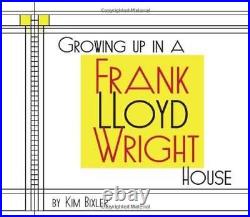 Growing Up in a Frank Lloyd Wright House Hardcover By Kim Bixler GOOD