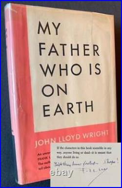 John Lloyd Wright / My Father Who Is on Earth Signed 1st Edition 1946