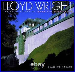 LLOYD WRIGHT THE ARCHITECTURE OF FRANK LLOYD WRIGHT JR. By Alan Weintraub