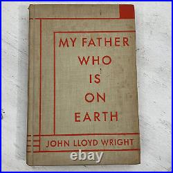 My Father Who is on Earth SIGNED by John Lloyd Wright 1946 1st Edition Putnam HC