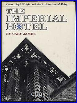 THE IMPERIAL HOTEL FRANK LLOYD WRIGHT AND THE By Cary James Hardcover