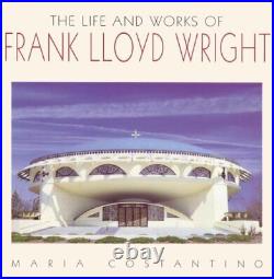 THE LIFE AND WORKS OF FRANK LLOYD WRIGHT By Maria Constantino Hardcover VG+