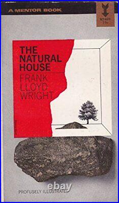 THE NATURAL HOUSE By Frank Lloyd Wright