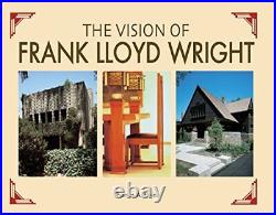THE VISION OF FRANK LLOYD WRIGHT A COMPLETE GUIDE TO THE By Thomas A. Heinz