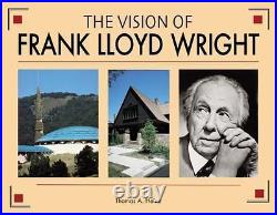 THE VISION OF FRANK LLOYD WRIGHT A COMPLETE GUIDE TO THE By Thomas A. Heinz NEW