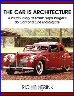 The Car Is Architecture A Visual History of Frank Lloyd Wright's 85 Cars an