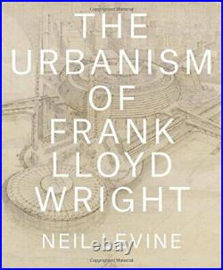 The Urbanism of Frank Lloyd Wright, Levine 9780691167534 Fast Free Shipping+=