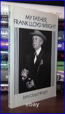 Wright, John Lloyd Frank Lloyd Wright MY FATHER, FRANK LLOYD WRIGHT 1st Editi Wright, John Lloyd Frank Lloyd Wright MY FATHER, FRANK LLOYD WRIGHT 1st Editi