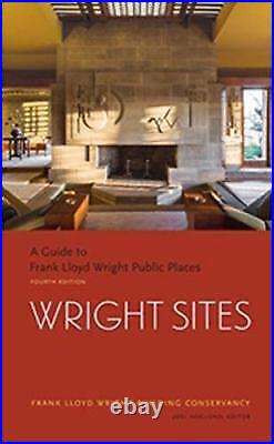 Wright Sites A Guide to Frank Lloyd Wright Public Places VERY GOOD